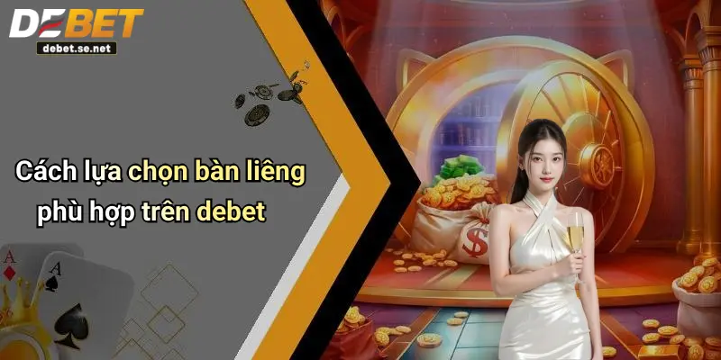 Cách lựa chọn bàn liêng phù hợp trên debet
