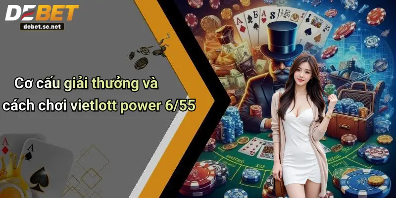 Cơ cấu giải thưởng và cách chơi vietlott power 6/55