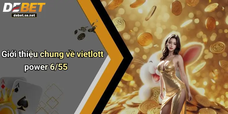 Giới thiệu chung về vietlott power 6/55
