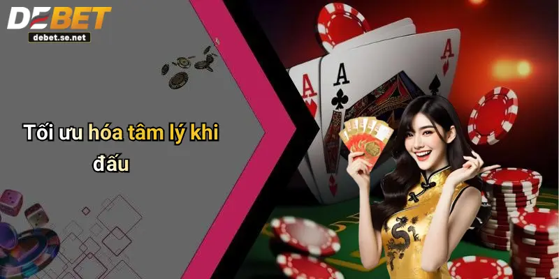 Tối ưu hóa tâm lý khi đấu